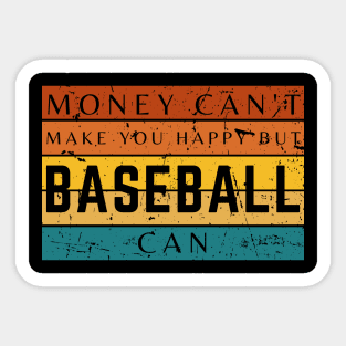 Money Can't Make You Happy But Baseball Can Sticker